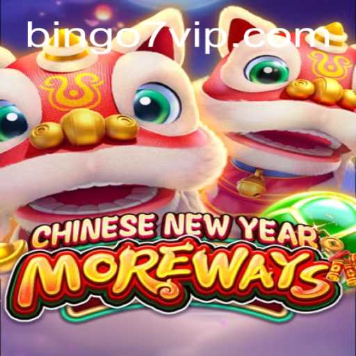 Exploring the Exciting World of CHINESENEWYEARMOREWAYS Bingo7