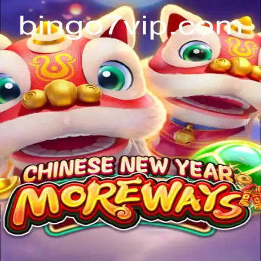 Exploring the Exciting World of CHINESENEWYEARMOREWAYS Bingo7