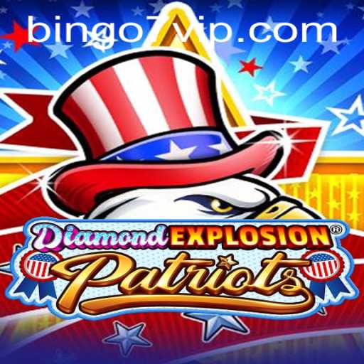 Discover the Thrill of DiamondExplosionPatriots: An Engaging New Game Featuring Bingo7